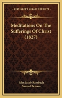 Meditations On The Sufferings Of Christ 1164945572 Book Cover