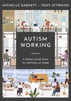 Autism Working: A Seven-Stage Plan to Thriving at Work 1787759830 Book Cover