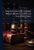 Des Navires De Guerre Belligerants Dans Les Eaux Neutres (1907) 1141709724 Book Cover