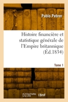 Histoire financière et statistique générale de l'Empire britannique. Tome 1 2329978324 Book Cover