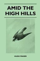 Amid The High Hills 9355119976 Book Cover