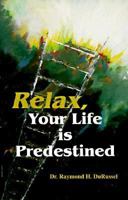 Relax, Your Life Is Predestined 1882792432 Book Cover