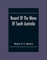 A Record of the Mines of South Australia 9354304974 Book Cover