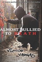 Almost Bullied to Death 0975900447 Book Cover