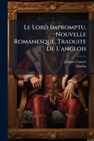 Le Lord Impromptu, Nouvelle Romanesque, Traduite de l'Anglois. (Par J. Cazotte)... 1148479945 Book Cover