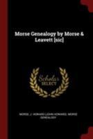 Morse Genealogy by Morse & Leavett [sic] 1015770177 Book Cover
