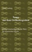 Neues aus dem Orchestergraben: Kleine Geschichten aus der Welt der Klassischen Musik 3744898199 Book Cover