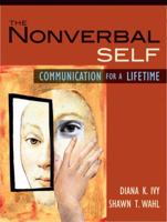 The Nonverbal Self: Communication for a Lifetime 0205474810 Book Cover