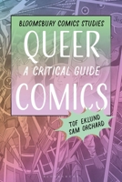 Queer Comics: A Critical Guide (Bloomsbury Comics Studies) 1350477087 Book Cover