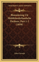 Bloemlezing Uit Middelnederlandsche Dichters, Part 1-2 (1858) 116032932X Book Cover