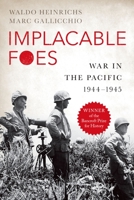 Implacable Foes: War in the Pacific, 1944-1945 0190931523 Book Cover