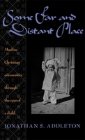 Some Far and Distant Place: Muslim-Christian Encounters Through the Eyes of a Child 0820318582 Book Cover