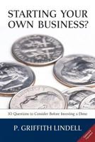 Starting Your Own Business? (Corban University Edition): 10 Questions to Consider Before Investing a Dime 1451547110 Book Cover