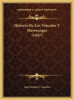 Historia De Los Vínculos Y Mayorazgos 1021900001 Book Cover
