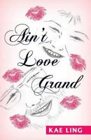 Ain't Love Grand 1614935912 Book Cover