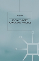 Social Theory, Power and Practice 1349422045 Book Cover