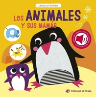 Los Animales Y Sus Mamás / Baby Animals and Their Moms (Spanish Edition): Libro Con Sonidos Y Texturas Interactivo. ¿Qué Ruido Hacen Los Animales Bebé 8419898465 Book Cover