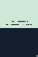 Two Minute Morning Journal: 2 Minute Daily Morning Journal To Be More Productive, Achieve Goals And Feel Gratitude-Simple Practice For Busy People- Blue Edition 1088858961 Book Cover