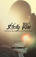 Holy Kiss: Honoring Relationships with Holiness 1523631260 Book Cover