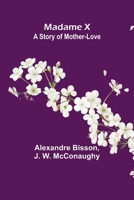 Madame X: a story of mother-love 9356576904 Book Cover