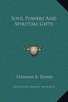 Soul Powers And Spiritual Gifts 1425307027 Book Cover
