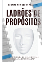 LADRÕES DE PRÓPOSITOS: Identificando os Vilões que Nos Roubam a Determinação (Portuguese Edition) B0CPCQDK1X Book Cover