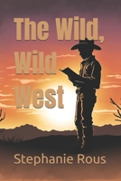 The Wild, Wild West (J.T. Middleton, Time Traveler) 1500905836 Book Cover