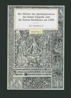 Der Meister Der Apokalypsenrose Der Sainte Chapelle Und Die Pariser Buchkunst Um 1500 2503521959 Book Cover
