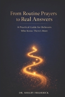 From Routine Prayers to Real Answers: A Practical Guide for Believers Who Know There's More B0GM8DY5D7 Book Cover