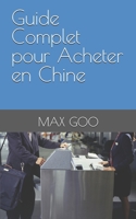 Guide Complet pour Acheter en Chine (French Edition) B0F1LK6KQR Book Cover