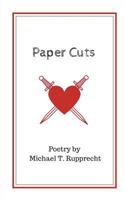 Paper Cuts: Poetry by Michael T. Rupprecht 1725062240 Book Cover