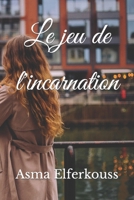 Le jeu de l'incarnation B0BMSY6181 Book Cover