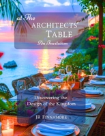 At The Architects' Table: Discovering the Design of the Kingdom B0H3ZVWRBY Book Cover