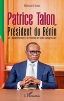 Patrice Talon, Président du Bénin: Un déconfinement" de l'homme en toute transgression" (French Edition) 2343203849 Book Cover