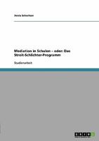 Mediation in Schulen. Oder: Das Streit-Schlichter-Programm 3638674002 Book Cover