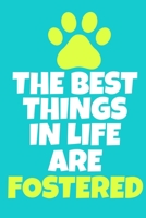 The Best Things In Life Are Fostered: Blank Lined Notebook Journal: Adopted Foster Pet Rescue Cat Dog Gift For Fur Mama Mom Dad Brother Sister ... Pages | Plain White Paper | Soft Cover Book 1672144841 Book Cover