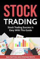 Stock Trading: Stock Trading Success Is Easy With This Guide 1717408648 Book Cover