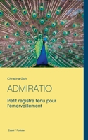 ADMIRATIO: Petit registre tenu pour l'émerveillement 2322216712 Book Cover