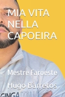 MIA VITA NELLA CAPOEIRA: Mestre Faroeste (Italian Edition) B0GJRWGSB7 Book Cover