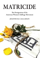 Matricide: The Denigration of the American Women's Suffrage Movement B0GN6KRBXG Book Cover