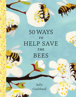 50 Ways to Help Save the Bees 1682686264 Book Cover