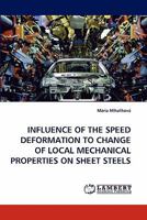 INFLUENCE OF THE SPEED DEFORMATION TO CHANGE OF LOCAL MECHANICAL PROPERTIES ON SHEET STEELS 3838387414 Book Cover