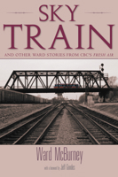 Sky Train: Stories from CBC's Fresh Air 1550023594 Book Cover