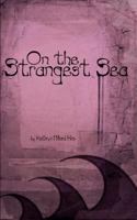 On the Strangest Sea 1463647042 Book Cover