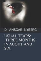 Usual Tears: Three Months in Aught and Six 1081701528 Book Cover