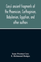 Cory'S Ancient Fragments Of The Phoenician, Carthaginian, Babylonian, Egyptian, And Other Authors 9354214452 Book Cover