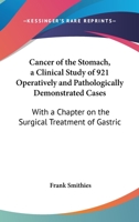 Cancer of the Stomach: A Clinical Study of 921 Operatively and Pathologically Demonstrated Cases 1163304778 Book Cover