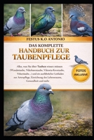 DAS KOMPLETTE HANDBUCH ZUR TAUBENPFLEGE: Alles, was Sie über Tauben wissen müssen (Wandertaube, Nikobarentaube, Viktoria-Krontaube, Felsentaube…) und ... Gesundheit und mehr (German Edition) B0GS9S1HH9 Book Cover