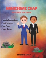 Handsome Chap: Watching You Grow B0CK3HY2PX Book Cover
