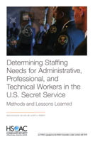 Determining Staffing Needs for Administrative, Professional, and Technical Workers in the U. S. Secret Service : Methods and Lessons Learned 1977403638 Book Cover